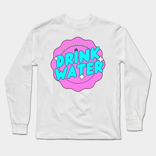 Drink Water!! Long Sleeve T-Shirt